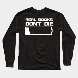 Real books don't die Long Sleeve T-Shirt